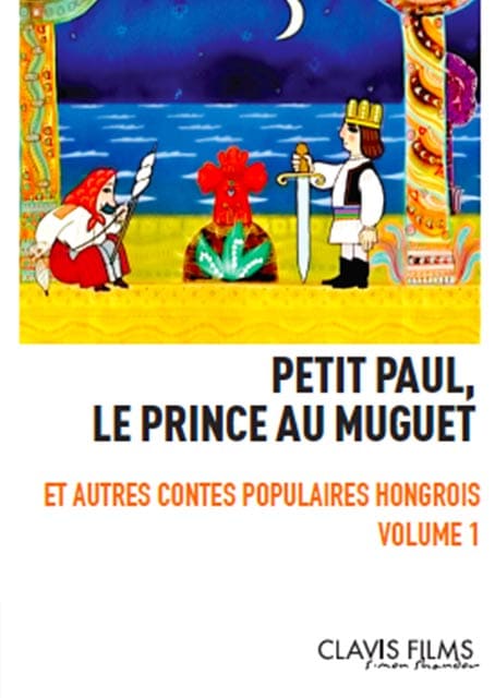 DVD : Petit Paul Le Prince au Muguet, Contes populaires hongrois Volume 1 de Marcell Jankovics